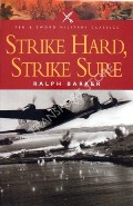 Strike Hard, Strike Sure - Epics of the Bombers by BARKER, Ralph 